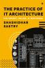 The Practice of IT Architecture: Its spirit value and methods