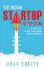 The Indian Startup Revolution :  101 Ideas for Starting and Scaling Indian Businesses