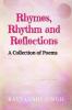 Rhymes Rhythm and Reflections : A Collection of Poems