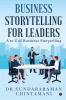 Business Storytelling For Leaders :  A to Z of Business Storytelling