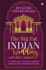 The Big Fat Indian Wedding and other stories: A collection of yarns people places and unsolicited gyan