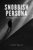 Snobbish persona : Beyond the fecade