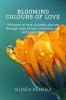 Blooming Colours of Love : Whispers of love: A poetic journey through hues of Love emotions and self-realization.