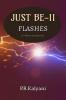 Just Be -part II: Flashes