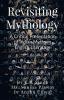 Revisiting Mythology:  A Critical Presentation of Indian Myths in English Literature: Revisiting Mythology: A Critical Presentation of Indian Myths in English Literature