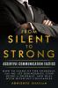 From Silent To Strong: Assertive Communication Tactics Learn to Express Opinions Openly and Set Boundaries 15 Easy Strategies to Say No Empowering Tips and Tricks to Deal with Difficult People