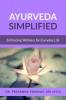 Ayurveda Simplified: Embracing Wellness for Everyday Life