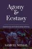 Agony &amp; Ecstasy : Experiencing and Understanding Suffering