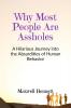 Why Most People Are Assholes: A Hilarious Journey into the Absurdities of Human Behavior