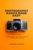 Photography Basics Made Easy: Grow Your Business with Stunning Photos