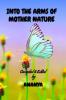 Into the arms of mother nature: Literary Anthology