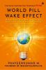 World Pill Wake Effect : Purpose of beingness and understanding of the consciousness. The transformative journey for respectful efforting with life luminous.