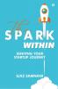 The Spark Within : Igniting Your Startup Journey