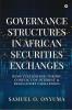 Governance Structures in African Securities Exchanges : Demutualization Theory Conflict of Interest and Regulatory Challenges