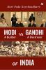 Modi A Builder Vs Gandhi A Destroyer OF INDIA