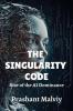 The Singularity Code : Rise of the AI Dominance