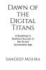 Dawn of the Digital Titans : A Roadmap to Business Success in the AI and Automation Age