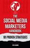 The Social Media Marketer's Handbook: 101 Proven Strategies