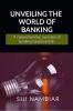 Unveiling the World of Banking : A comprehensive overview of banking fundamentals