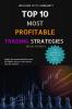 Top 10 Most Profitable Trading Strategies : &quot;The Profit Playbook: Unveiling the Ten Most Lucrative Trading Strategies&quot;