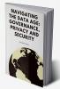 Navigating the Data Age: Governance Privacy and Security