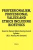 Professionalism Professional Values And Ethics Including Bioethics : Based On Revised Indian Nursing Council Syllabus