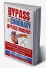 Bypass the coronary bypass surgery : Reverse heart disease naturally cure diabetes and live a medicine free life