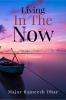 Living In The Now : Living From Moment To Moment