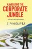 Navigating the Corporate Jungle : A Guide for New MBA Graduate