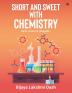 Short and Sweet with Chemistry: CBSE CLASS XII (ORGANIC)