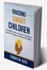 Raising Smart Children : A Mindful Guide On Proactive Parenting To Raise Kind Happy And Successful Leaders