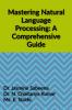 Mastering Natural Language Processing: A Comprehensive Guide