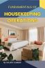 Fundamentals of Housekeeping : The Comprehensive Guide to Hospitality Housekeeping