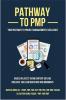 PATHWAY TO PMP : YOUR PATHWAY TO PROJECT MANAGEMENT EXCELLENCE