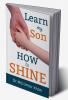 Learn My Son How To Shine