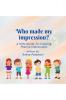 Who Made My Impression?: A Kids Guide To Perceptions