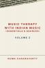 Music Therapy with Indian Music (Essentials &amp;amp; Sources) - Volume 2