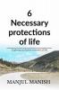 6 Necessary Protections Of Life: Exploring Uncharted Territories Of Life