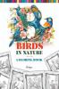 Birds in Nature Colouring Book: Explore Relax and Color the World of Birds