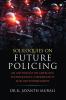 Soliloquies on Future Policing: An Anthology on Emerging Technologies Cybersecurity and Law Enforcement