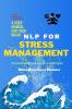 NLP FOR STRESS  MANAGEMENT   A User Manual For Your Brain : ‘Transforming Everyday Strains into Strengths’