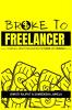 Broke to Freelancer: Learn All About Freelancing on Fiverr &amp; LinkedIn