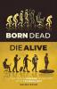Born Dead Die Alive