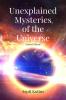 Unexplained Mysteries of the Universe : Second Edition