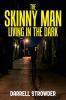 The Skinny Man Living In The Dark