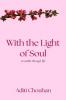 With the Light of Soul: A ramble through life