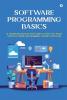 Software Programming Basics: AI-Generated Step-by-Step Guide to Help You Start Your Software Programming Journey with Ease