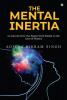 The Mental Inertia: A Look into How Our Brains Work Similar to the Laws of Physics