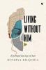 Living Without Him: A journey of love loss and hope