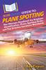 HowExpert Guide to Plane Spotting